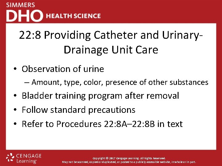 22: 8 Providing Catheter and Urinary. Drainage Unit Care • Observation of urine –