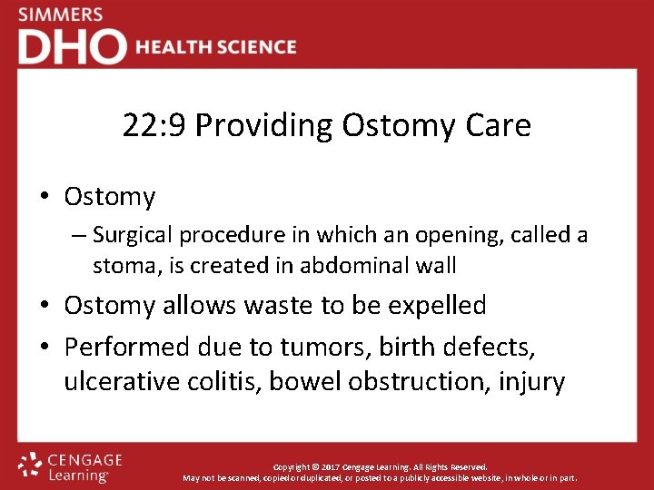 22: 9 Providing Ostomy Care • Ostomy – Surgical procedure in which an opening,