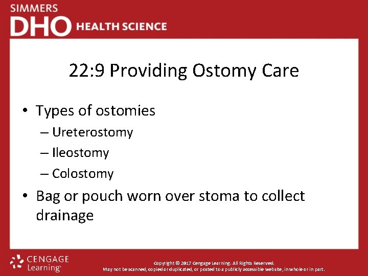 22: 9 Providing Ostomy Care • Types of ostomies – Ureterostomy – Ileostomy –