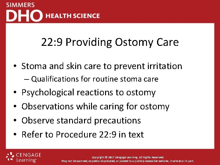 22: 9 Providing Ostomy Care • Stoma and skin care to prevent irritation –