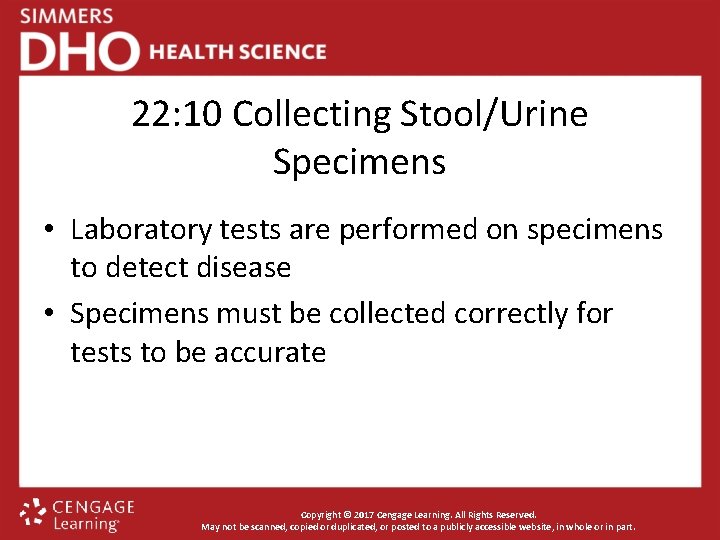 22: 10 Collecting Stool/Urine Specimens • Laboratory tests are performed on specimens to detect