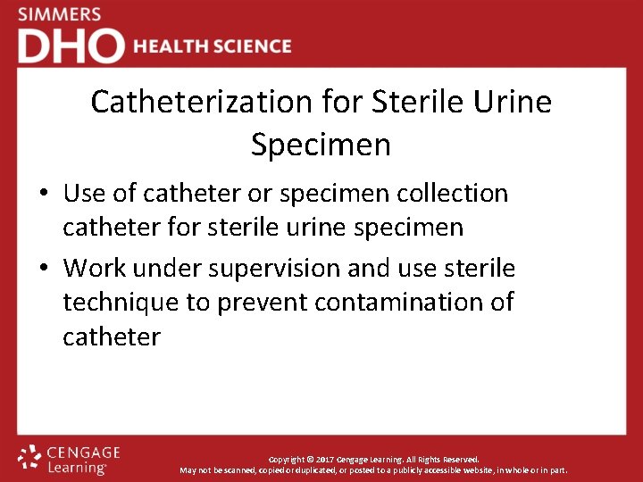 Catheterization for Sterile Urine Specimen • Use of catheter or specimen collection catheter for