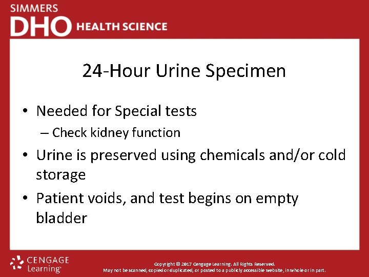 24 -Hour Urine Specimen • Needed for Special tests – Check kidney function •