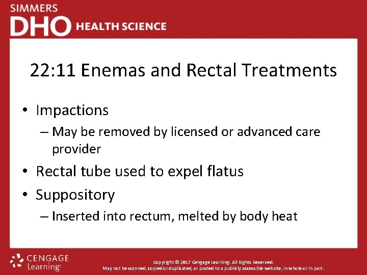 22: 11 Enemas and Rectal Treatments • Impactions – May be removed by licensed