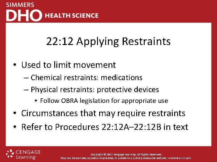 22: 12 Applying Restraints • Used to limit movement – Chemical restraints: medications –