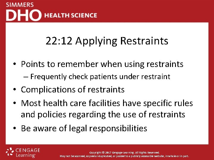 22: 12 Applying Restraints • Points to remember when using restraints – Frequently check