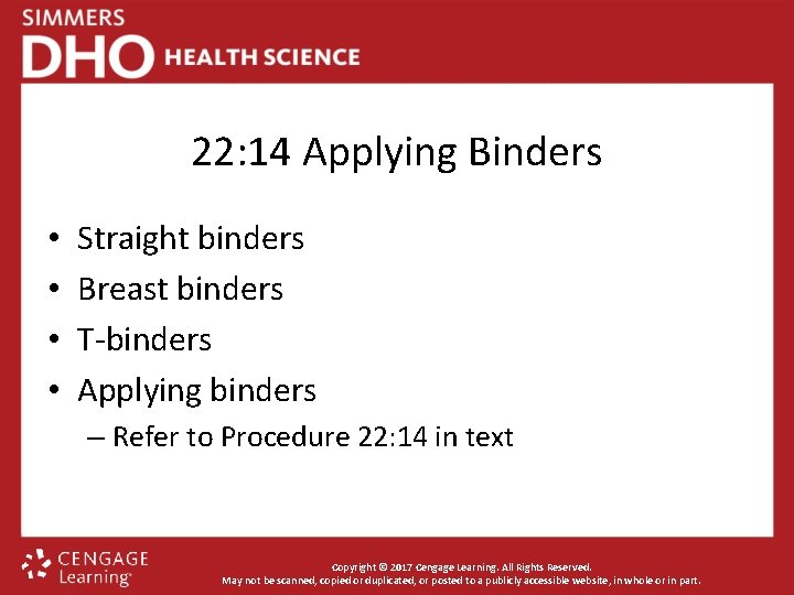 22: 14 Applying Binders • • Straight binders Breast binders T-binders Applying binders –