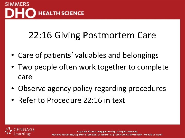 22: 16 Giving Postmortem Care • Care of patients’ valuables and belongings • Two