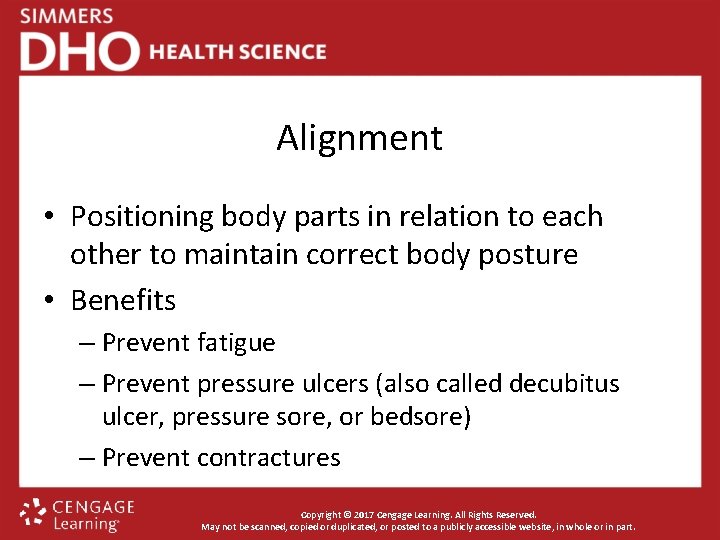 Alignment • Positioning body parts in relation to each other to maintain correct body