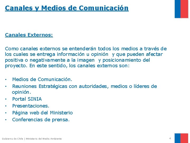 Canales y Medios de Comunicación Canales Externos: Como canales externos se entenderán todos los