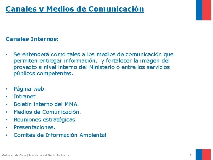 Canales y Medios de Comunicación Canales Internos: • Se entenderá como tales a los