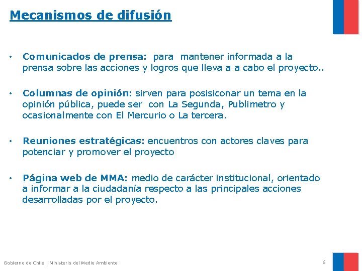 Mecanismos de difusión • Comunicados de prensa: para mantener informada a la prensa sobre