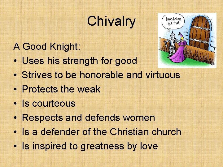 Chivalry A Good Knight: • Uses his strength for good • Strives to be