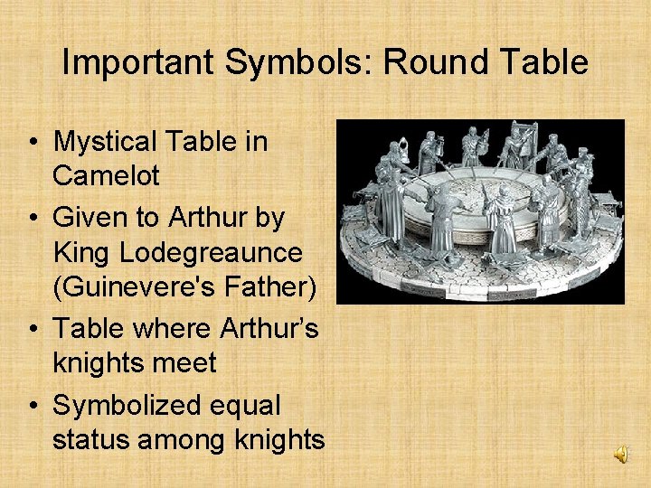 Important Symbols: Round Table • Mystical Table in Camelot • Given to Arthur by
