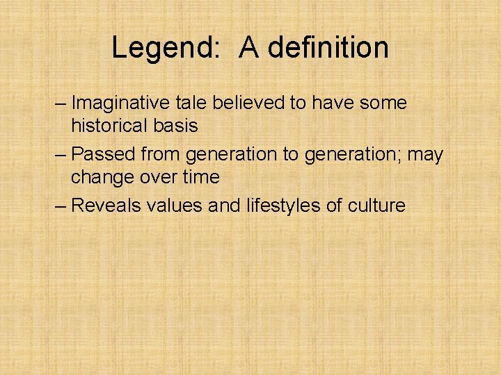 Legend: A definition – Imaginative tale believed to have some historical basis – Passed