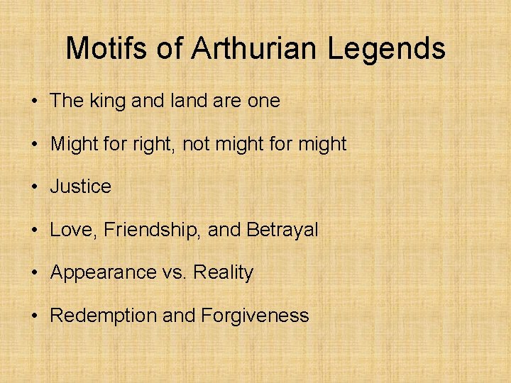 Motifs of Arthurian Legends • The king and land are one • Might for