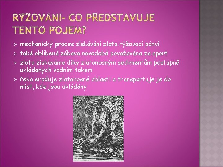 Ø Ø mechanický proces získávání zlata rýžovací pánví také oblíbená zábava novodobě považována za