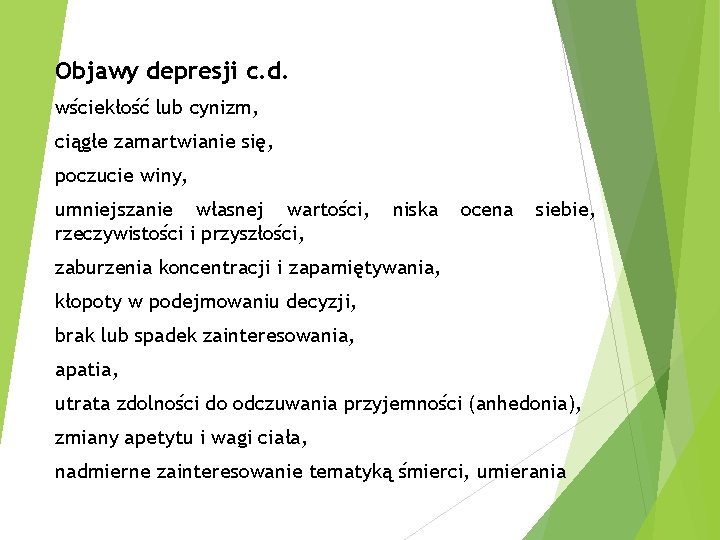 Objawy depresji c. d. wściekłość lub cynizm, ciągłe zamartwianie się, poczucie winy, umniejszanie własnej