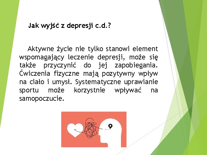 Jak wyjść z depresji c. d. ? Aktywne życie nie tylko stanowi element wspomagający