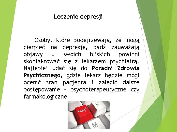 Leczenie depresji Osoby, które podejrzewają, że mogą cierpieć na depresję, bądź zauważają objawy u