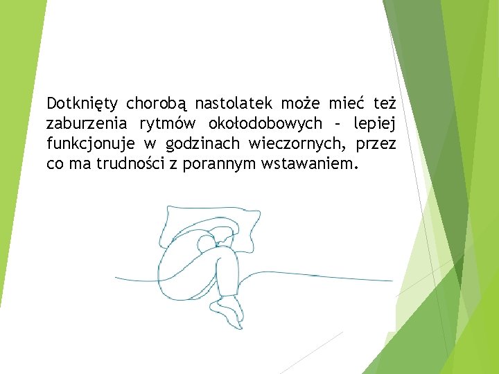 Dotknięty chorobą nastolatek może mieć też zaburzenia rytmów okołodobowych – lepiej funkcjonuje w godzinach