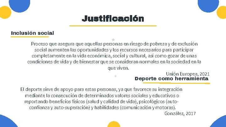 Justificación Inclusión social Proceso que asegura que aquellas personas en riesgo de pobreza y