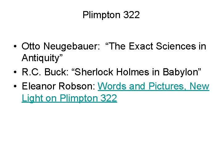 Plimpton 322 • Otto Neugebauer: “The Exact Sciences in Antiquity” • R. C. Buck: