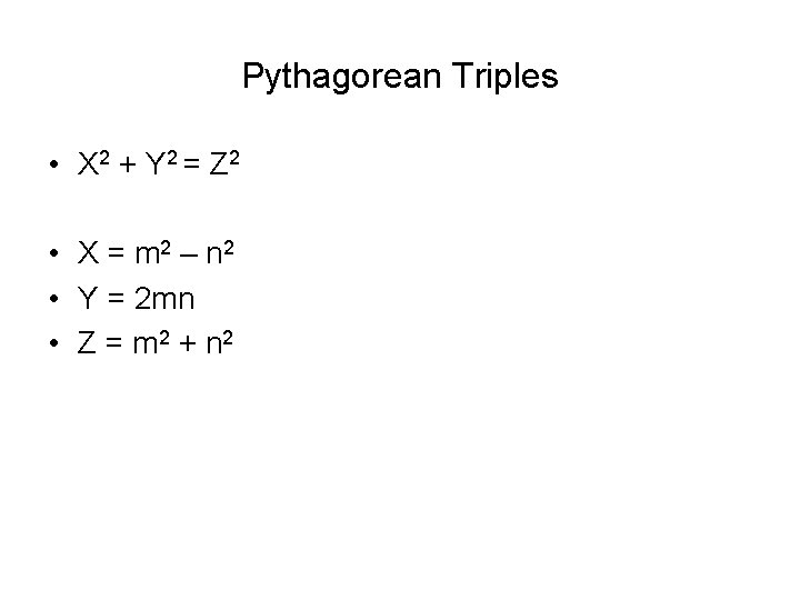 Pythagorean Triples • X 2 + Y 2 = Z 2 • X =