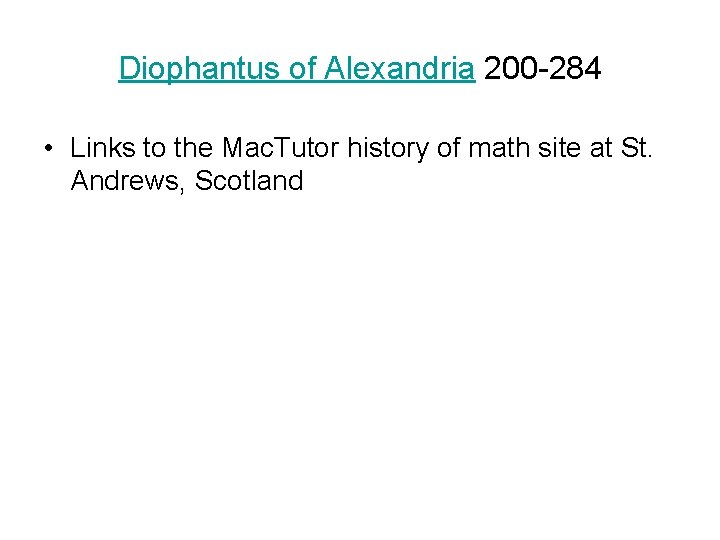 Diophantus of Alexandria 200 -284 • Links to the Mac. Tutor history of math