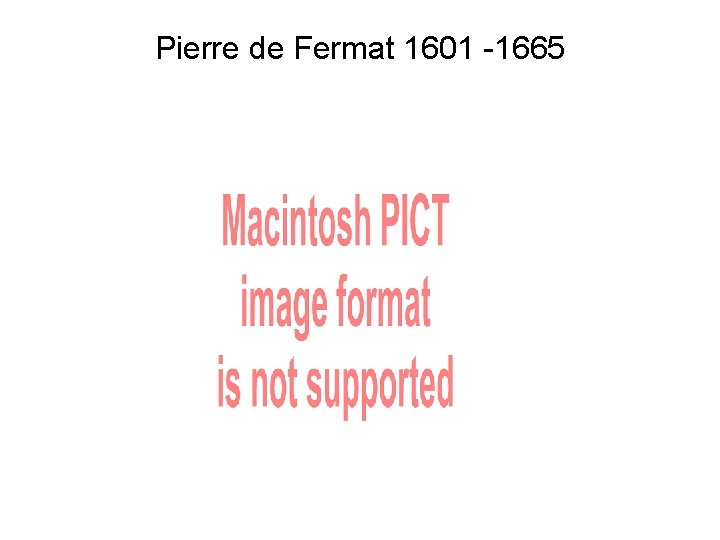 Pierre de Fermat 1601 -1665 