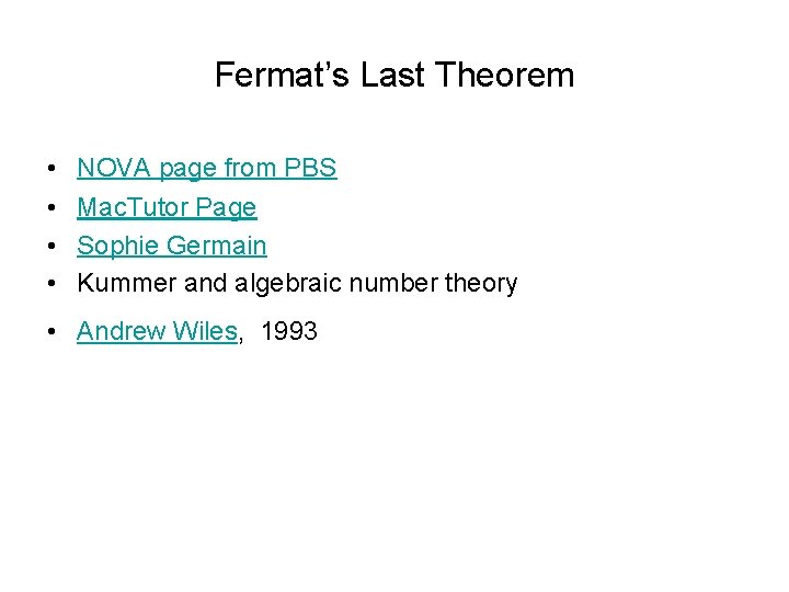 Fermat’s Last Theorem • • NOVA page from PBS Mac. Tutor Page Sophie Germain