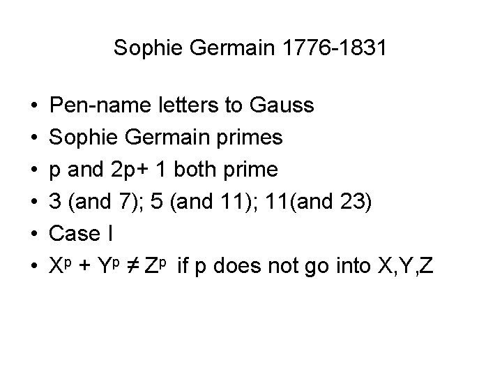 Sophie Germain 1776 -1831 • • • Pen-name letters to Gauss Sophie Germain primes