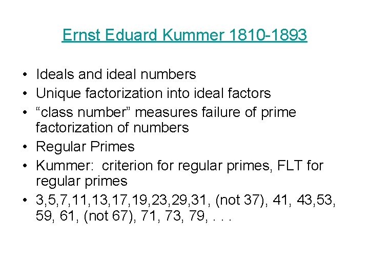 Ernst Eduard Kummer 1810 -1893 • Ideals and ideal numbers • Unique factorization into