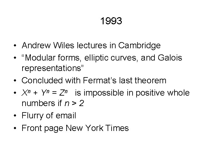 1993 • Andrew Wiles lectures in Cambridge • “Modular forms, elliptic curves, and Galois