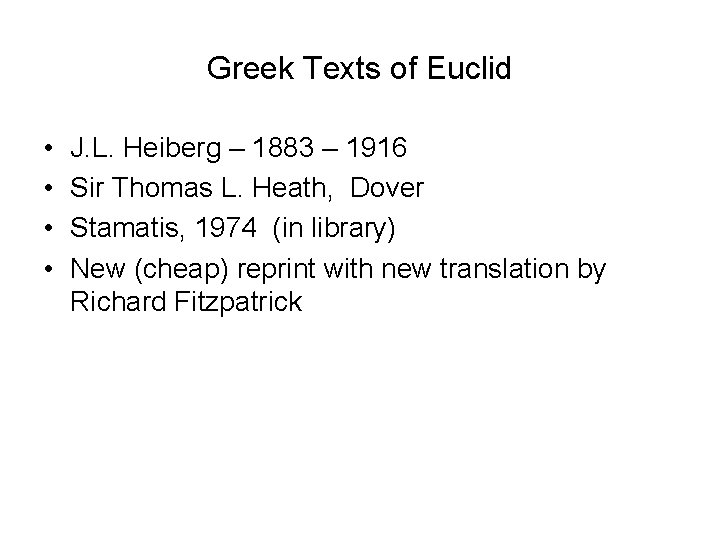 Greek Texts of Euclid • • J. L. Heiberg – 1883 – 1916 Sir