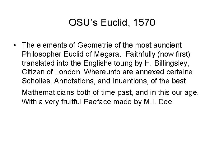 OSU’s Euclid, 1570 • The elements of Geometrie of the most auncient Philosopher Euclid