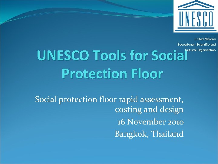 United Nations Educational, Scientific and UNESCO Tools for Social Protection Floor Cultural Organization Social