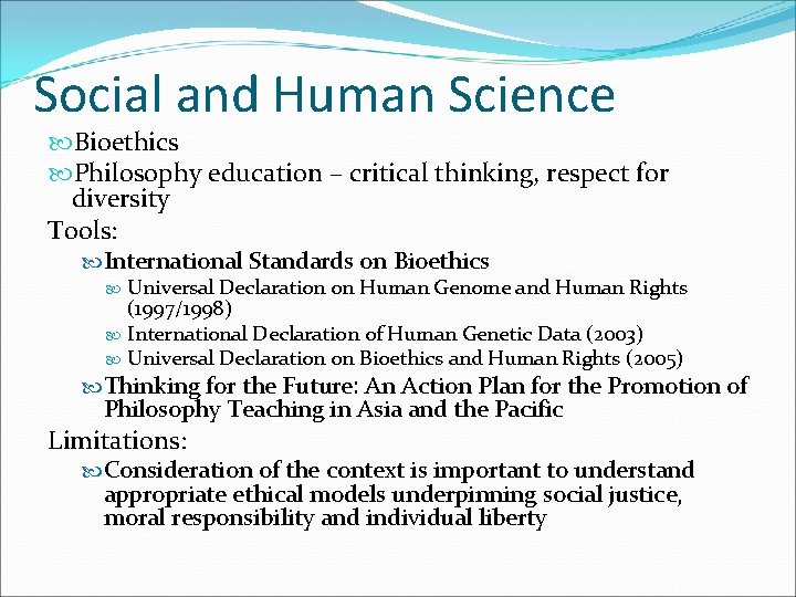 Social and Human Science Bioethics Philosophy education – critical thinking, respect for diversity Tools:
