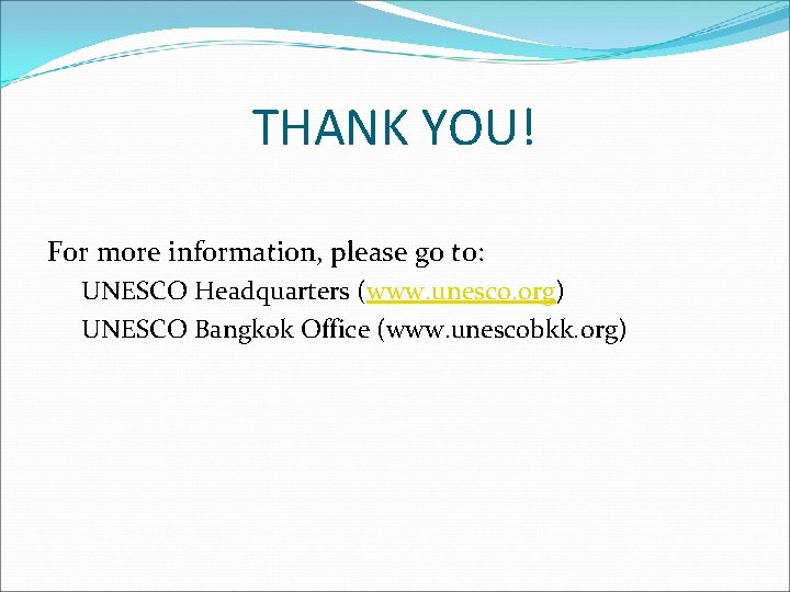THANK YOU! For more information, please go to: UNESCO Headquarters (www. unesco. org) UNESCO