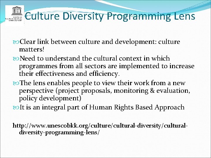 Culture Diversity Programming Lens Clear link between culture and development: culture matters! Need to