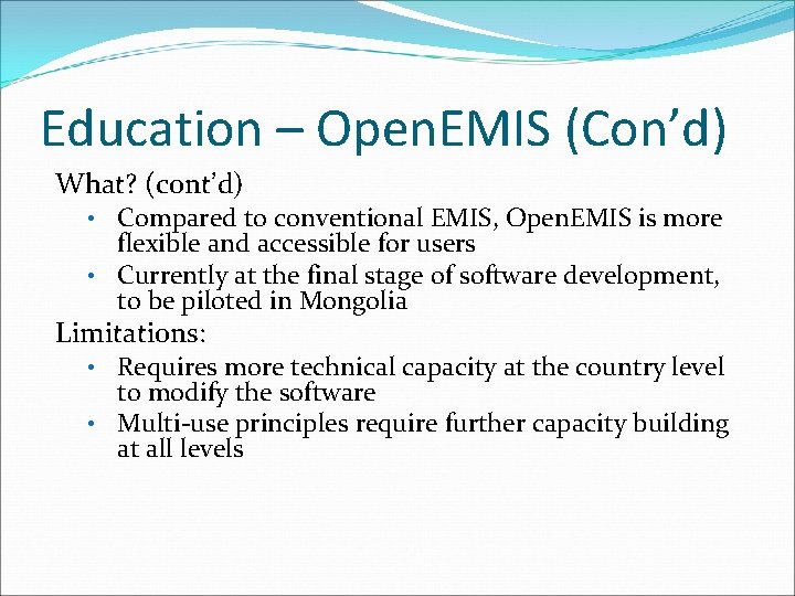 Education – Open. EMIS (Con’d) What? (cont’d) • Compared to conventional EMIS, Open. EMIS