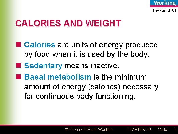 Lesson 30. 1 CALORIES AND WEIGHT n Calories are units of energy produced by