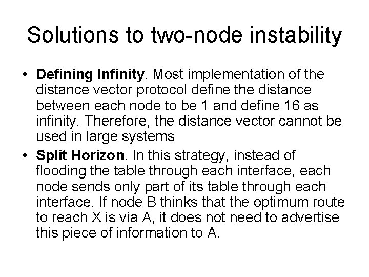 Solutions to two-node instability • Defining Infinity. Most implementation of the distance vector protocol
