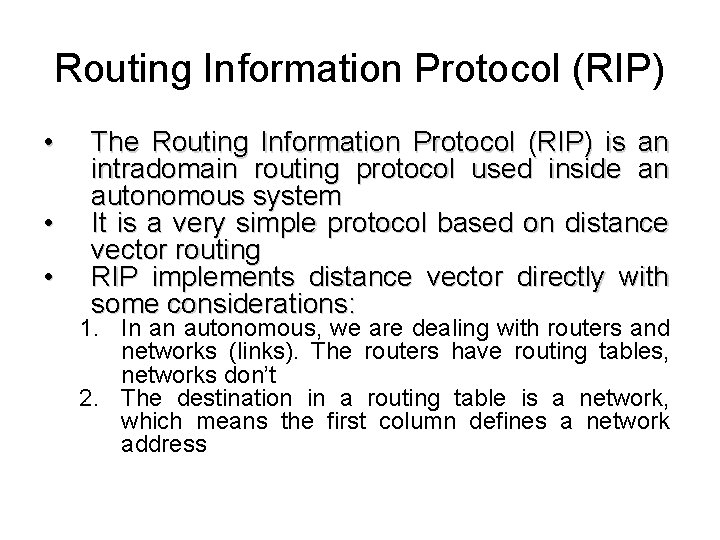 Routing Information Protocol (RIP) • • • The Routing Information Protocol (RIP) is an