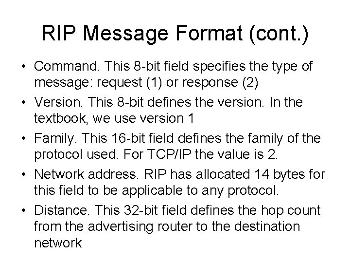 RIP Message Format (cont. ) • Command. This 8 -bit field specifies the type