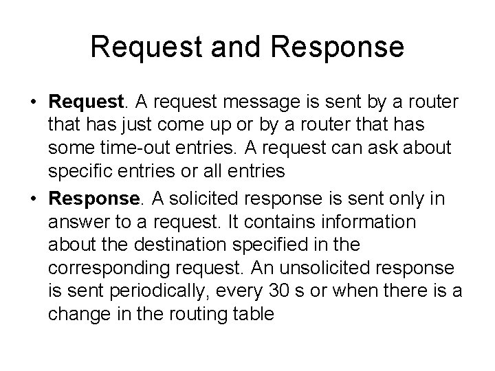 Request and Response • Request. A request message is sent by a router that