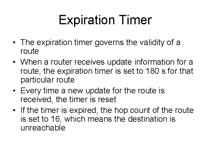 Expiration Timer • The expiration timer governs the validity of a route • When