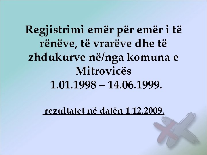 Regjistrimi emër për emër i të rënëve, të vrarëve dhe të zhdukurve në/nga komuna