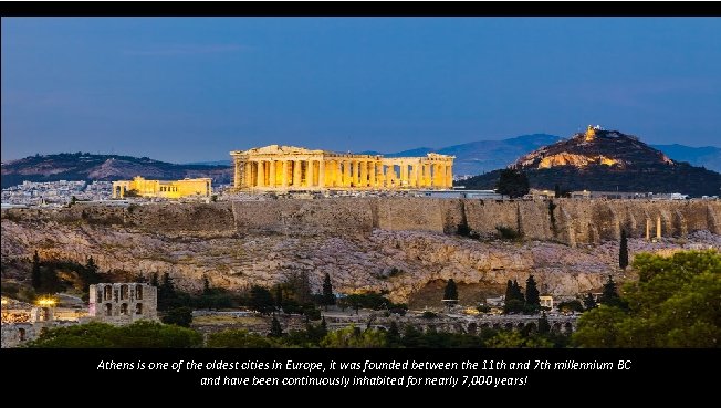 Athens is one of the oldest cities in Europe, it was founded between the