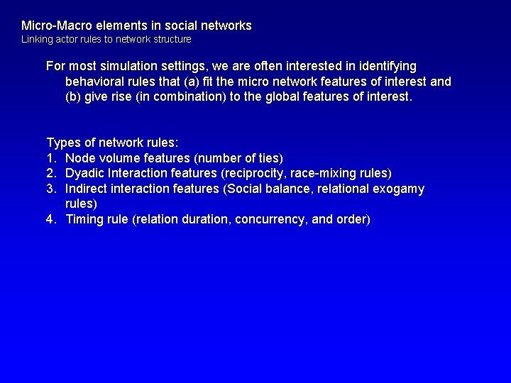 Micro-Macro elements in social networks Linking actor rules to network structure For most simulation